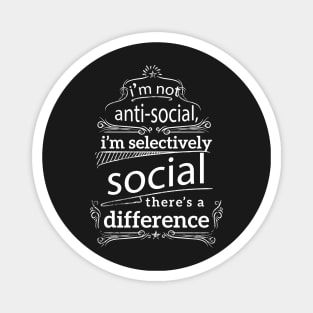 I'm Not Anti Social I'm Selectively Social Magnet